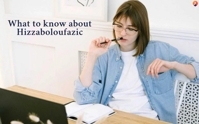 what to know about hizzaboloufazic